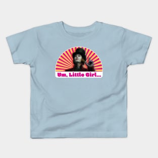 Um, Little Girl... Kids T-Shirt